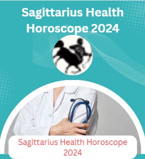 Sagittarius Health Horoscope 2024