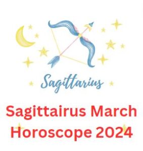Sagittarius March Horoscope 2024