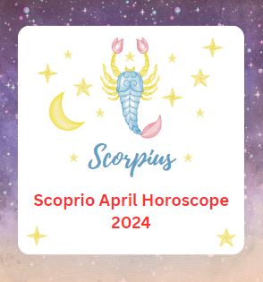 Scorpio April Horoscope 2024