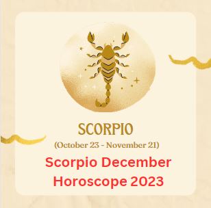 Scorpio December Horoscope 2023