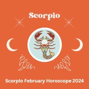 Scorpio February Horoscope 2024