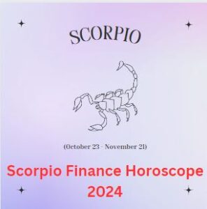 Scorpio Finance Horoscope 2024 Free Predictions - Astrologyview