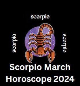 Scorpio March Horoscope 2024