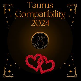 Taurus Compatibility 2024