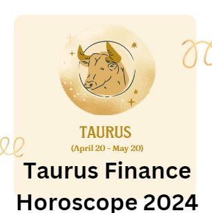 Taurus Finance Horoscope 2024