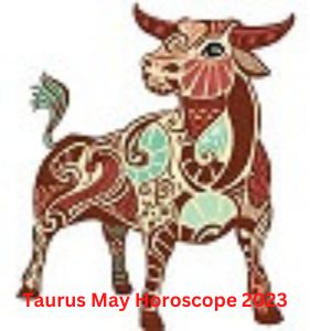 Taurus May 2023 Horoscope