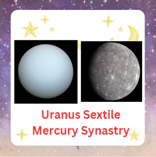 Uranus Sextile Mercury Synastry