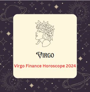 Virgo Finance Horoscope 2024