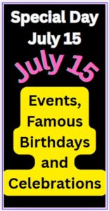 What is Special on July 15