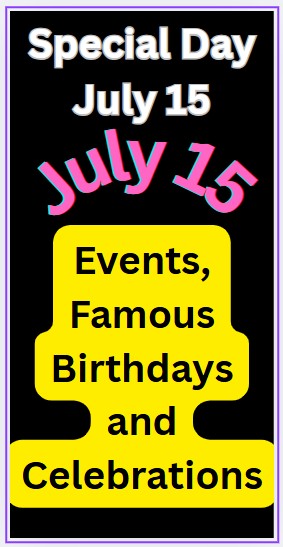 What is Special on July 15