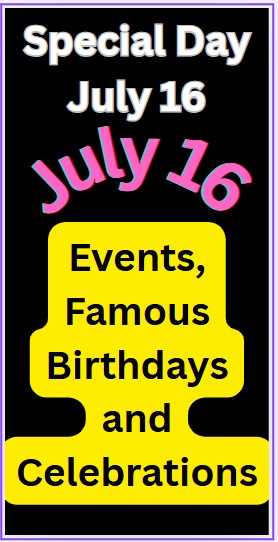 What is Special on July 16:
