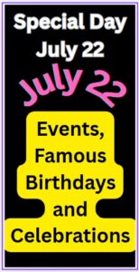 What is Special on July 22