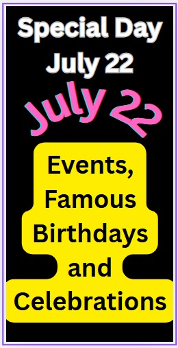 What is Special on July 22