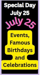 What is Special on July 25