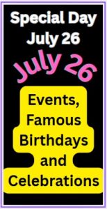What is Special on July 26