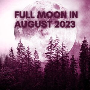 When is Full Moon in August 2023