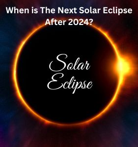 When is The Next Solar Eclipse After 2024