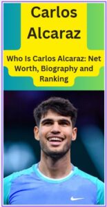 Who Is Carlos Alcaraz